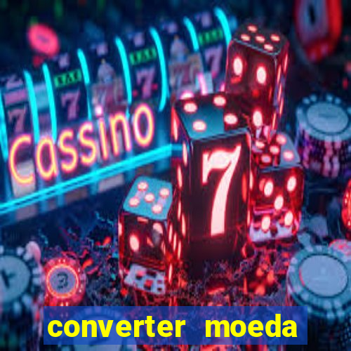 converter moeda cruzeiro para real